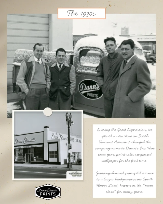 100 years of growth, innovation and sustainability! ⭐️ The 1930s marked a pivotal decade for our brand. Amid the challenges of the Great Depression, we opened a new store in Los Angeles, saw paint sales surpass wallpaper for the first time and changed our company name to Dunn’s Inc. By 1937, we began manufacturing our own paint, laying the groundwork for our first factory. In 1938, Arthur C. Edwards became a half-owner in the company, bringing deep industry knowledge and strong relationships with painting professionals.Swipe through to learn more about our company’s vibrant history and leave a comment telling us which decade you think we’re sharing next!#DunnEdwards #DunnEdwardsPaints #ColorsOfTheDecades #100YearAnniversary #ColorInspiration #ColorTrends
