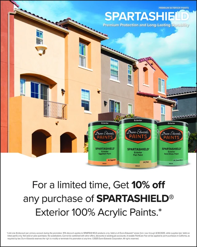 Summer is heating up and so are the discounts! 🔥We're offering our pro customers 10% OFF any purchase of SPARTASHIELD® Exterior 100% Acrylic Paints—but only for a limited time. Take advantage of this deal now through June 30. For more details, ask your sales representative, or contact a rep here if you don't have one.*Limit one (1) discount per primary account during the promotion. 10% discount applies to SPARTASHIELD products only. Valid at all Dunn-Edwards® stores from now through 6/30/2025, while supplies last. Valid on tinted paints only. Not valid on prior purchases. No substitutions. Cannot be combined with other offers, discounts or existing job accounts. A taxable PaintCare Fee will be applied to paint purchases in California, as required by law. Dunn-Edwards reserves the right to modify or terminate this promotion at any time. ©2025 Dunn-Edwards Corporation. All rights reserved.---ES:!El verano se empieza a calientar y los descuentos también! 🔥Ofrecemos a nuestros clientes profesionales un 10% de DESCUENTO en nuestra linia de pinturas exteriores SPARTASHIELD® 100% acrílicas, por tiempo limitado. Aproveche esta oferta hasta el 30 de junio. Para más detalles, consulte con su representante de ventas, o contacta un representante aquí si no tiene uno.*Límite de un (1) descuento por cuenta principal durante la promoción. El 10% de descuento se aplica sólo a los productos SPARTASHIELD. Válido en todas las tiendas Dunn-Edwards desde ahora hasta el 6/30/2025, hasta agotar existencias. Válido sólo para pinturas tintadas. No válido para compras anteriores. Sin sustituciones. No se puede combinar con otras ofertas, descuentos o cuentas de trabajo existentes. Se aplicará una Tarifa PaintCare imponible a las compras de pintura en California, tal y como exige la ley. Dunn-Edwards se reserva el derecho de modificar o cancelar esta promoción en cualquier momento. ©2025 Dunn-Edwards Corporation. Todos los derechos reservados.